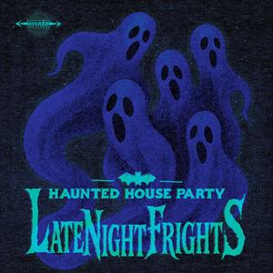 Late Night Frights by Haunted House Party