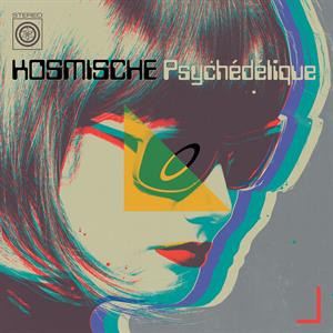 Kosmische Psychedelique (Motorik, Astral and Avant-Garde Musik From Deutschland and Beyond 1970 2025) by V/A