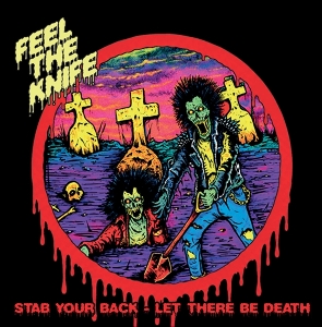 Stab Your Back/ Let Their Be Death by Feel the Knife