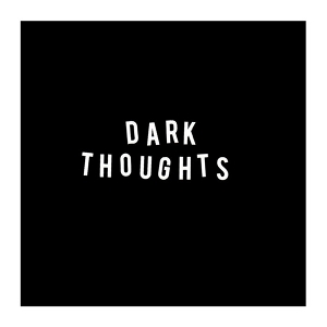 Dark Thoughts by Dark Thoughts