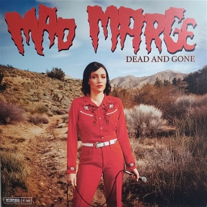 Dead and Gone by Mad Marge