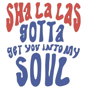 7-Gotta Get You Into My Soul by Sha La La's