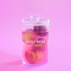 Soft Spots by Adult Mom