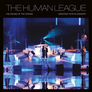 Sound of the Crowd - Greatest Hits Live In Concert by Human League